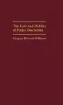The Law and Politics of Police Discretion cover