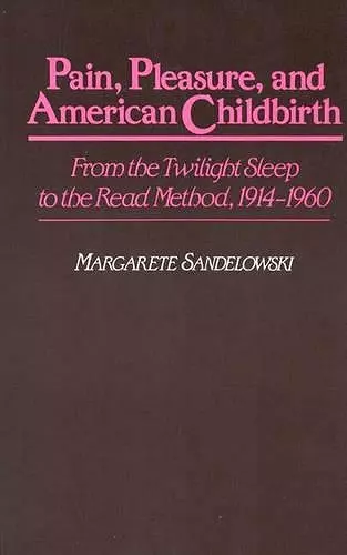 Pain, Pleasure, and American Childbirth cover