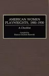 American Women Playwrights, 1900-1930 cover