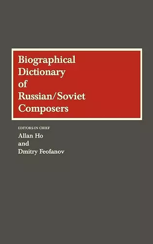 Biographical Dictionary of Russian/Soviet Composers cover