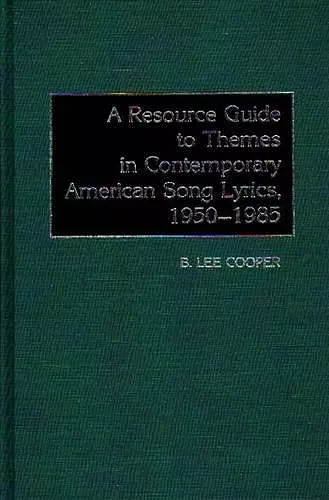 A Resource Guide to Themes in Contemporary American Song Lyrics, 1950-1985 cover