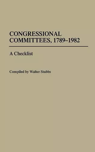 Congressional Committees, 1789-1982 cover