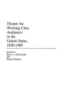 Theatre for Working-Class Audiences in the United States, 1830-1980 cover