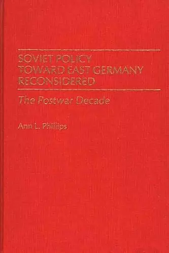 Soviet Policy Toward East Germany Reconsidered cover