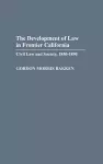 The Development of Law in Frontier California cover