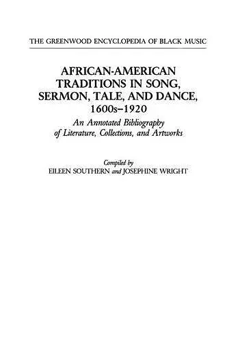 African-American Traditions in Song, Sermon, Tale, and Dance, 1600s-1920 cover