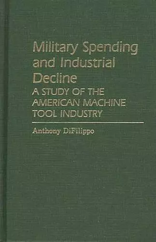 Military Spending and Industrial Decline cover