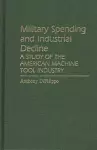 Military Spending and Industrial Decline cover