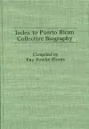 Index to Puerto Rican Collective Biography. cover