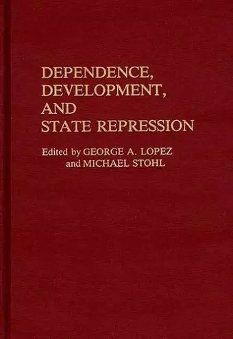 Dependence, Development, and State Repression cover