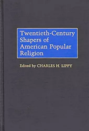 Twentieth-Century Shapers of American Popular Religion cover