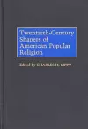 Twentieth-Century Shapers of American Popular Religion cover