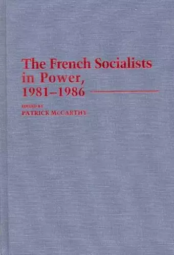The French Socialists in Power, 1981-1986 cover