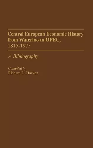 Central European Economic History From Waterloo to OPEC, 1815-1975 cover