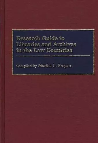 Research Guide to Libraries and Archives in the Low Countries cover