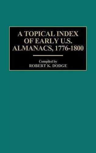 A Topical Index of Early U.S. Almanacs, 1776-1800 cover
