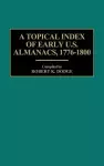 A Topical Index of Early U.S. Almanacs, 1776-1800 cover