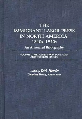 The Immigrant Labor Press in North America, 1840s-1970s: An Annotated Bibliography cover