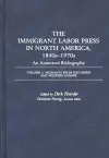 The Immigrant Labor Press in North America, 1840s-1970s: An Annotated Bibliography cover