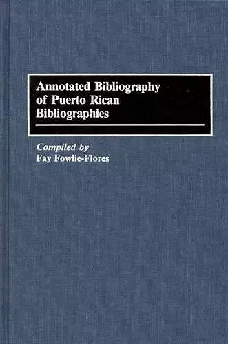Annotated Bibliography of Puerto Rican Bibliographies cover