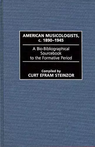 American Musicologists, c. 1890-1945 cover