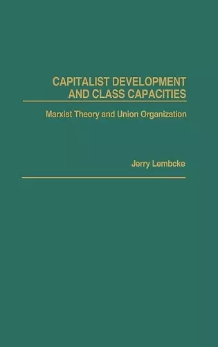 Capitalist Development and Class Capacities cover