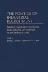The Politics of Industrial Recruitment cover