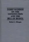 James Madison on the Constitution and the Bill of Rights cover