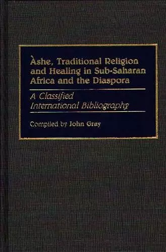 Ashe, Traditional Religion and Healing in Sub-Saharan Africa and the Diaspora: cover