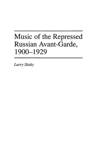 Music of the Repressed Russian Avant-Garde, 1900-1929 cover