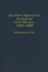 Southern Agriculture During the Civil War Era, 1860-1880 cover