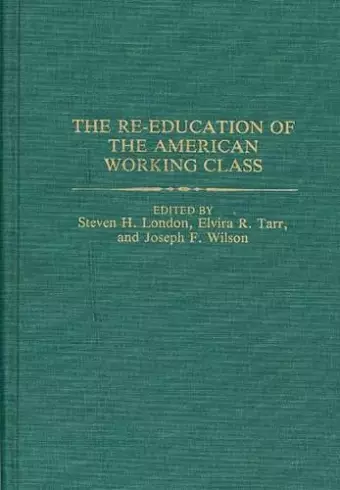 The Re-education of the American Working Class cover