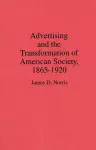 Advertising and the Transformation of American Society, 1865-1920 cover