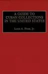 A Guide to Cuban Collections in the United States cover
