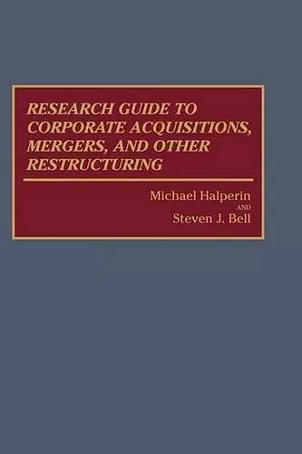 Research Guide to Corporate Acquisitions, Mergers, and Other Restructuring cover