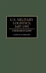 U.S. Military Logistics, 1607-1991 cover