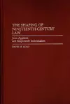 The Shaping of Nineteenth-Century Law cover