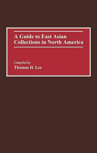 A Guide to East Asian Collections in North America cover