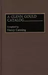 A Glenn Gould Catalog cover