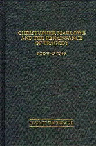 Christopher Marlowe and the Renaissance of Tragedy cover