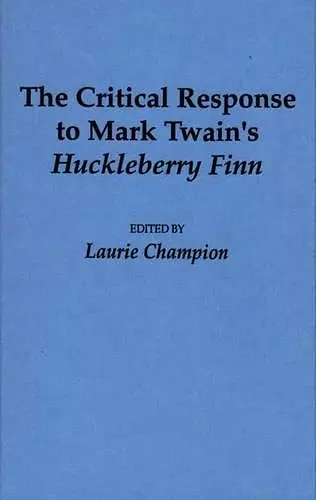The Critical Response to Mark Twain's Huckleberry Finn cover