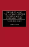 The Militia and the National Guard in America Since Colonial Times cover