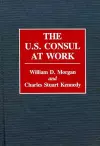 The U.S. Consul at Work cover