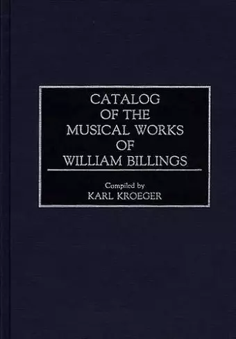 Catalog of the Musical Works of William Billings cover