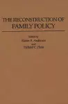 The Reconstruction of Family Policy cover