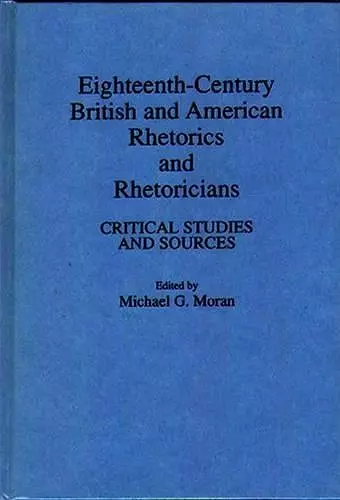 Eighteenth-Century British and American Rhetorics and Rhetoricians cover