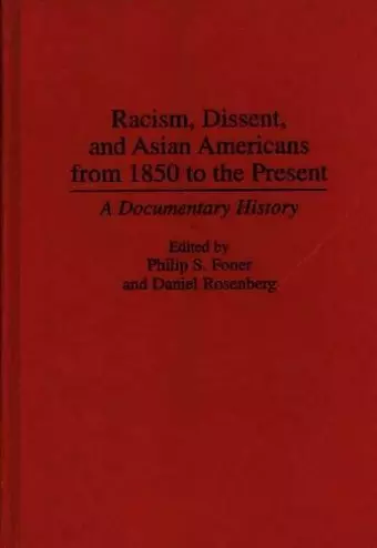 Racism, Dissent, and Asian Americans from 1850 to the Present cover