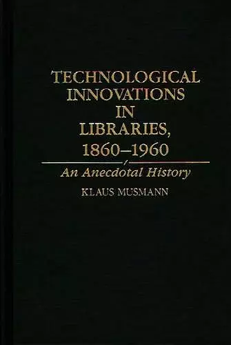 Technological Innovations in Libraries, 1860-1960 cover