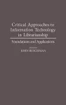 Critical Approaches to Information Technology in Librarianship cover