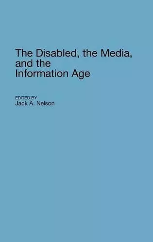 The Disabled, the Media, and the Information Age cover